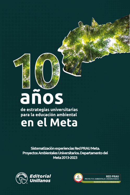 Imagen de portada del libro Diez años de estrategias universitarias para la educación ambiental en el Meta